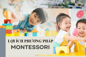 8 lợi ích tuyệt vời từ phương pháp Montessori